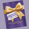 Legacy Life Organizer: From Overwhelmed To Organized, Gifting A Lasting Legacy To Those You Love
