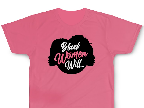 Black Women Will T-Shirt (PRE-ORDER)